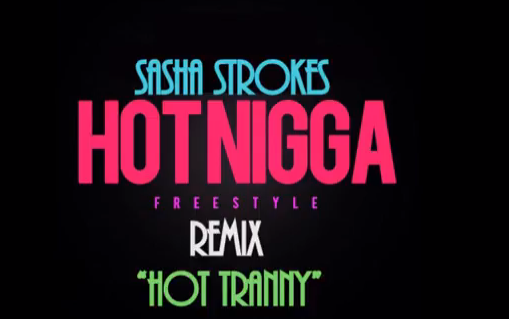 #Audio: @SashaStrokes – “Hot Tranny” (Hot Nigga Remix) #TransRapper