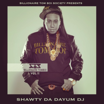 #Mixtape: @ShawtyDaDayumDJ – “Billionaire Tom Boi Vol. 2” + “Outta Line” #MusicVideo